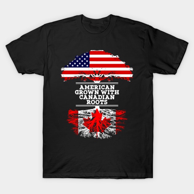 American Grown With Canadian Roots - Gift for Canadian From Canada T-Shirt by Country Flags